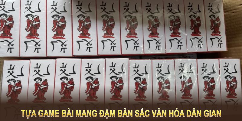 Tựa game bài mang đậm bản sắc văn hóa dân gian