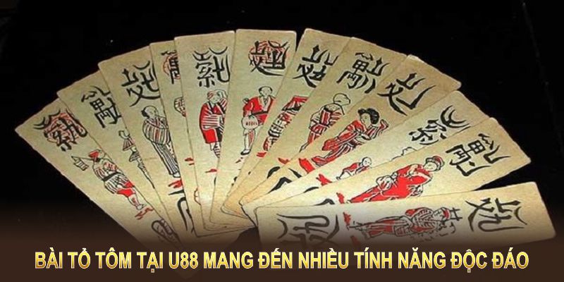 Bài tổ tôm tại U88 mang đến nhiều tính năng độc đáo và hấp dẫn