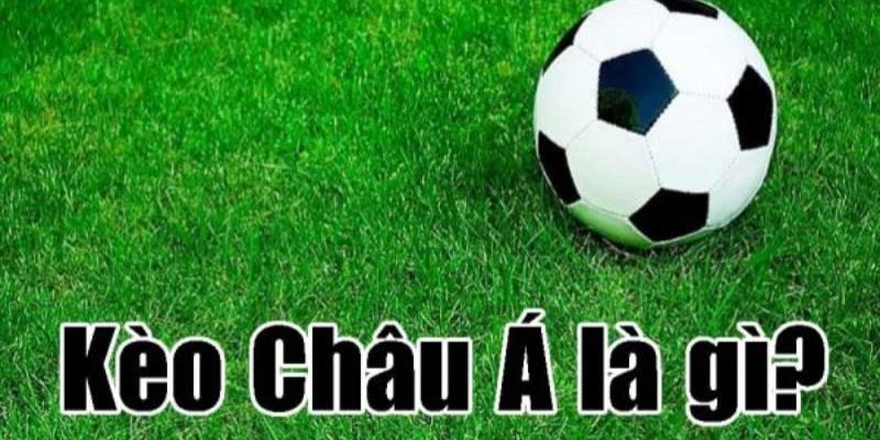 Thông tin về kèo cá độ bóng đá châu Á